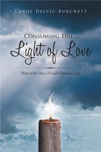 Consuming Fire ... Light of Love
