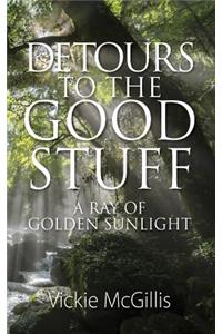 Detours to the Good Stuff