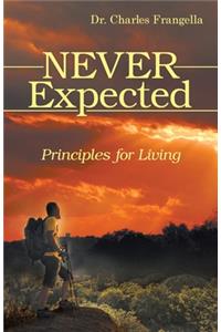 Never Expected: Principles for Living