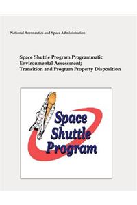 Space Shuttle Program Programmatic Environmental Assessment; Transition and Program Property Disposition