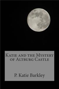 Katie and the Mystery of Altburg Castle