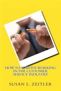 How To Survive Working In The Customer Service Industry
