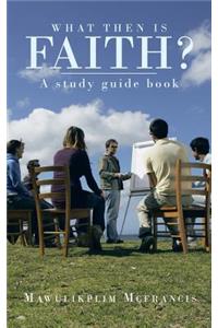 What Then is Faith?