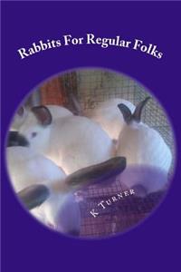 Rabbits For Regular Folks