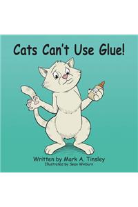 Cats Can't Use Glue!
