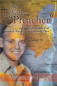 They Called Me "Preacher": The Autobiography of an Unlikely Warrior in an Unfriendly Place