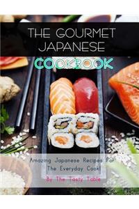 The Gourmet Japanese Cookbook: Amazing Japanese Recipes for the Everyday Cook!