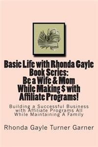 Basic Life with Rhonda Gayle Book Series Be a Wife & Mom While Making $ with Affiliate Programs!