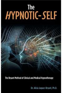 The Hypnotic-Self: The Bryant Method of Clinical and Medical Hypnotherapy