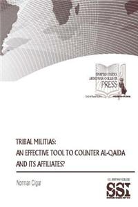 Tribal Militias: An Effective Tool to Counter Al-Qaida and Its Affiliates?