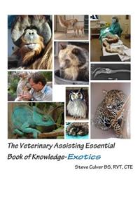 The Veterinary Assisting Essential Book of Knowledge-Exotics