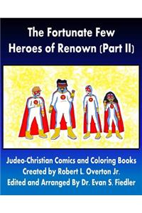 The Fortunate Few - Heroes of Renown (Part II)