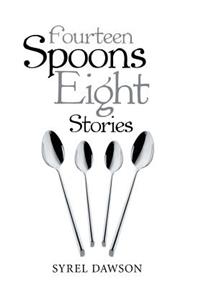 Fourteen Spoons Eight Stories