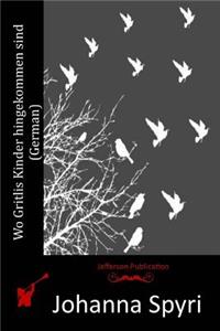 Wo Gritlis Kinder hingekommen sind (German)