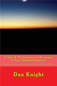 I Am a Trillionaire Because I Am Unlimitedaire