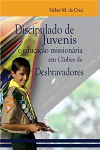 Discipulado de Juvenis E Educação Missionária Em Clubes de Desbravadores
