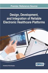 Design, Development, and Integration of Reliable Electronic Healthcare Platforms