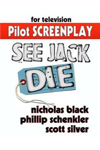 See Jack Die - Original Pilot Screenplay