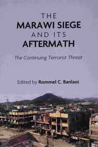 Marawi Siege and Its Aftermath: The Continuing Terrorist Threat