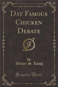 DAT Famous Chicken Debate (Classic Reprint)