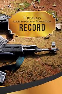 Firearms Acquisition and Disposition Record Book Journal: 50 Pages, 5.5
