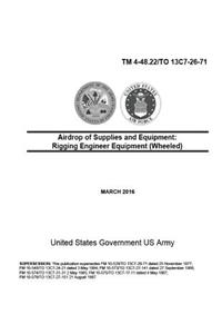 Technical Manual TM 4-48.22/TO 13C7-26-71Airdrop of Supplies and Equipment