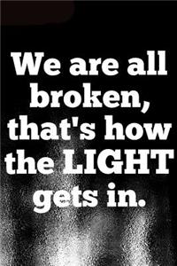 We are all broken, that's how the light gets in
