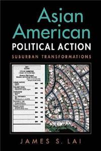 Asian American Political Action: Surburban Transformations