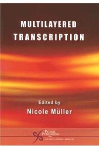 Multi-Layered Transcription