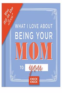 Knock Knock What I Love About Being Your Mom Book Fill in the Love Fill-in-the-Blank Book & Gift Journal