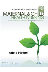 Study Guide to Accompany Maternal and Child Health Nursing