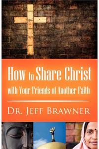 How to Share Christ with Your Friends of Another Faith