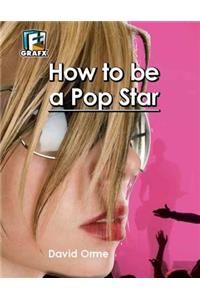 How to Be a Pop Star