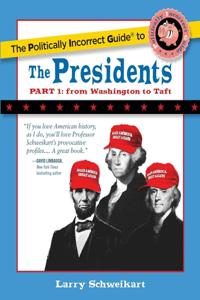 Politically Incorrect Guide to the Presidents, Part 1