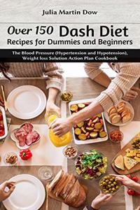 Over 150 Dash Diet Recipes for Dummies and Beginners