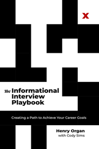 Informational Interview Playbook: Creating a Path to Achieve Your Career Goals