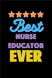 Best Nurse Educator Evers Notebook - Nurse Educator Funny Gift