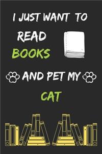 I just want to read books and pet my cat Notebook funny pets owner Gift