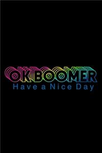 OK Boomer Have a Nice Day