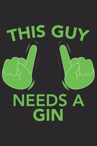 This Guy needs a GIN