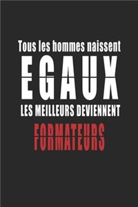 Tous Les Hommes naissent Egaux, Les Meilleurs deviennent Formateurs carnet de notes