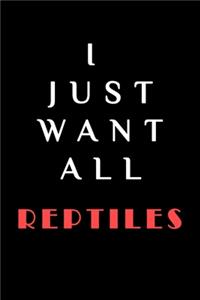 I JUST WANT ALL THE Reptiles