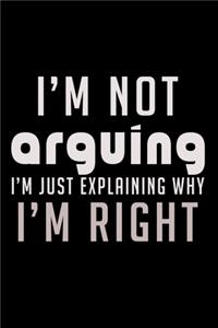 I'm not Arguing I'm just Explaining why I'm right!