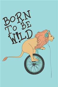 Journal BORN TO BE WILD Quote Notebook Gift For Men and Women