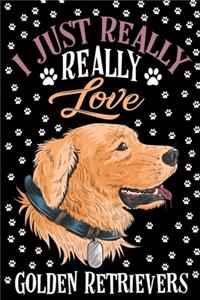 I Just Really Love Golden Retrievers Journal Notebook