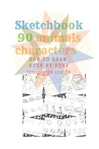 Sketchbook 90 Animals Charakters HOW TO DRAW STEP BY STAEP Template Inside