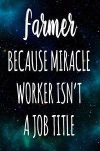 Farmer Because Miracle Worker Isn't A Job Title