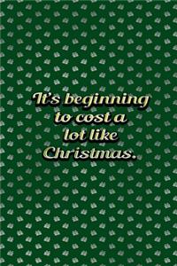 Its Beginning To Cost A Lot Like Christmas
