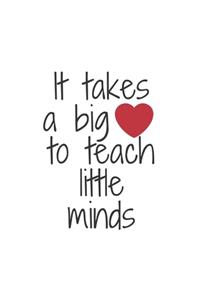 It takes a big heart to teach little minds notebook