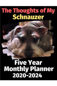 The Thoughts of My Schnauzer: Five Year Monthly Planner 2020-2024